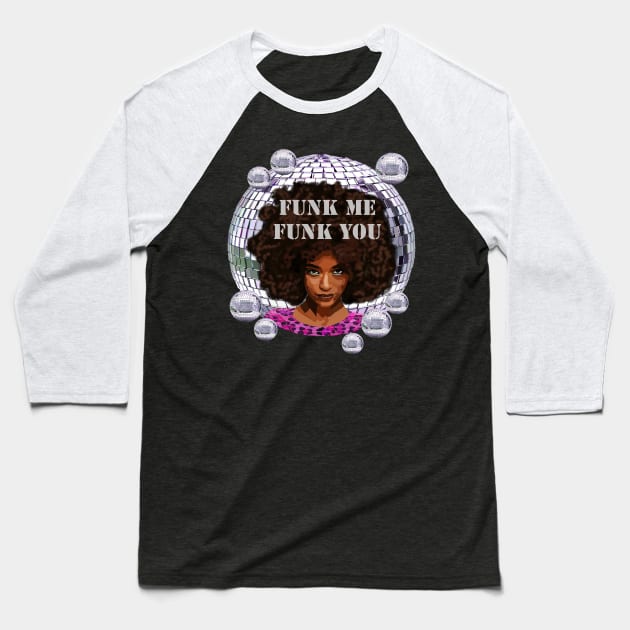 Funk Me Funk You Baseball T-Shirt by Lynndarakos